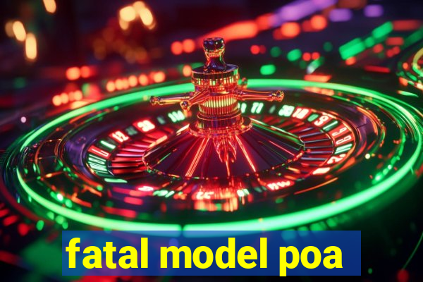 fatal model poa